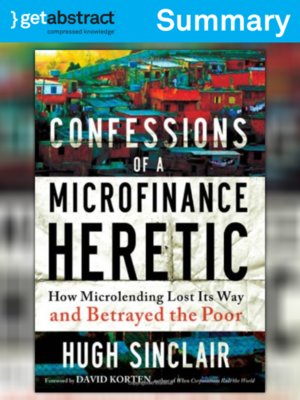 cover image of Confessions of a Microfinance Heretic (Summary)
